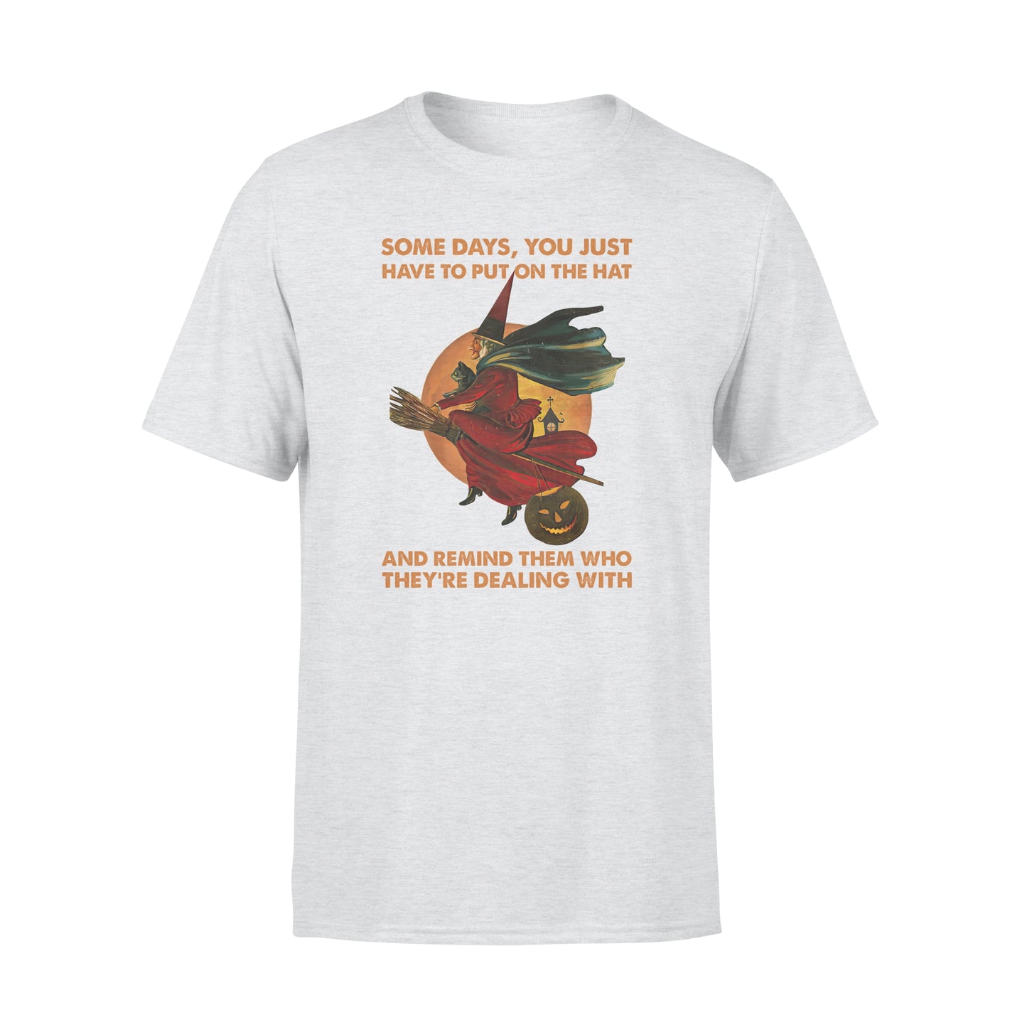 You Just Remind Them Who They're Dealing With T-shirt