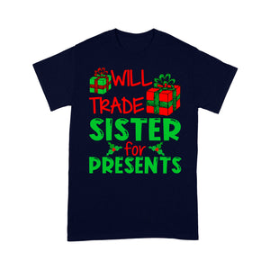 Funny Christmas Gift - Will Trade Sister For Presents  Tee Shirt Gift For Christmas