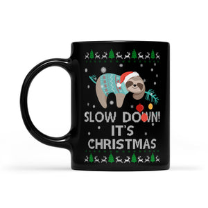 Funny And Cute Christmas Outfit- Slow Down! It's Christmas Black Mug Gift For Christmas