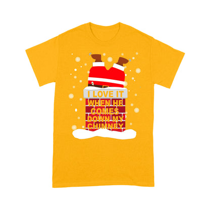 I Love It When He Comes Down My Chimney Funny Christmas Santa  Tee Shirt Gift For Christmas