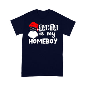 Santa Is My Homeboy Funny Christmas - Standard T-shirt  Tee Shirt Gift For Christmas