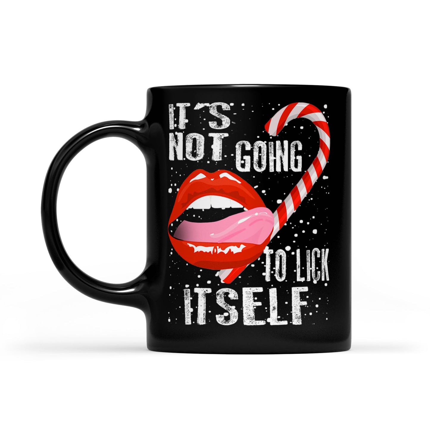 It's Not Going To Lick Itself Funny Christmas Gift Black Mug Gift For Christmas