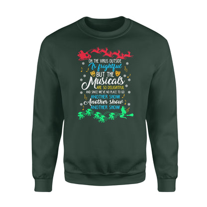 Oh, das Virus draußen ist furchtbar, aber die Musicals sind so entzückend – Lustiges Sweatshirt, Weihnachtsgeschenk, hässlicher Pullover für Männer und Frauen 