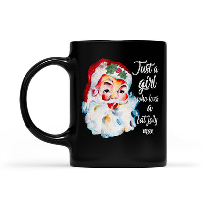 Lustiger Weihnachtsbecher mit Aufschrift „Just A Girl Who Loves A Jolly Fat Man“, Weihnachtsmann, schwarz, Geschenk für Weihnachten