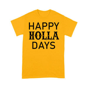 Happy Holla Days Funny Christmas Gift  Tee Shirt Gift For Christmas