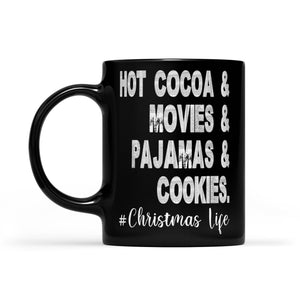 Hot Cocoa, Movies, Pajamas And Cookies Funny Christmas Gift  Black Mug Gift For Christmas