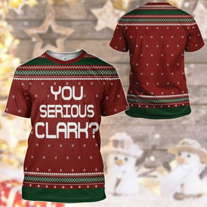 3D You Serious Clark National Lampoons Christmas Vacation Ugly Sweater Custom Tshirt Hoodie Apparel