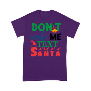 Don't Make Me Text Santa Funny Christmas Gift  Tee Shirt Gift For Christmas