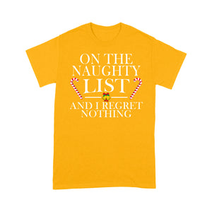 On The Naughty List And I Regret Nothing  Tee Shirt Gift For Christmas