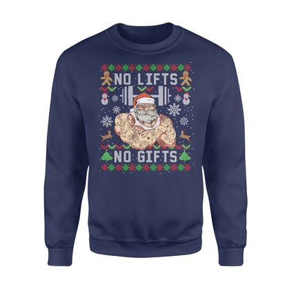 Funny No Lifts No Gifts Ugly Christmas Workout Powerlifting Sweatshirt - Funny sweatshirt gifts christmas ugly sweater for men and women