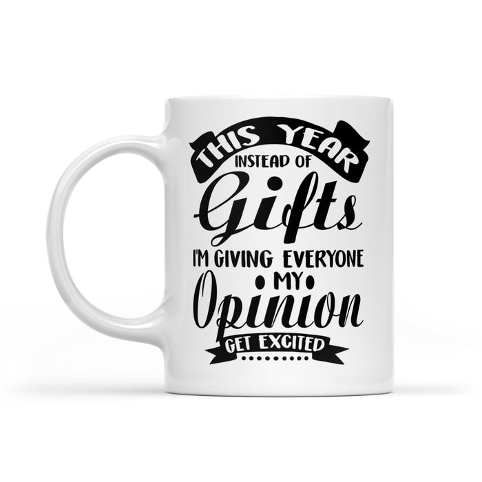 This year instead of Gilts i'm giving everyone my opinion get excited -  White Mug Gift For Christmas