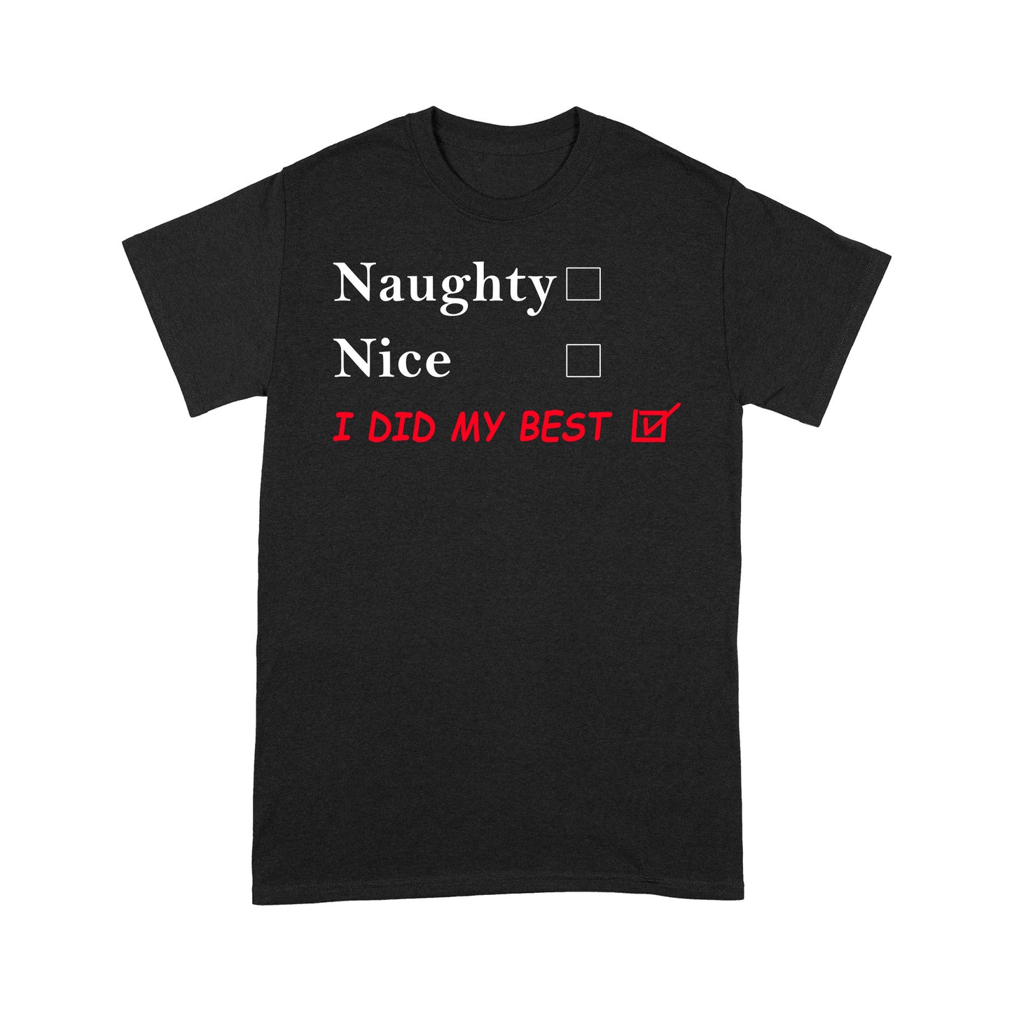 Funny Christmas Outfit - Naughty Nice I Did My Best.  Tee Shirt Gift For Christmas