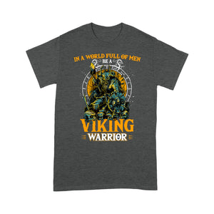 In A World Full Of Men T-shirt, Be A Viking Warrior T-shirt, Funny Viking T-shirt, Funny Family Gift Idea For Men