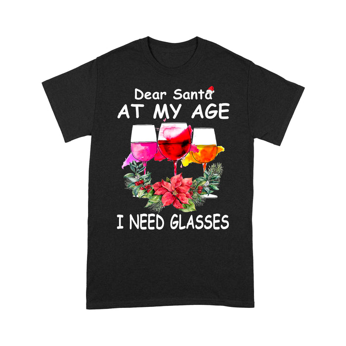 Dear Santa At My Age I Need Glasses Funny Christmas Wine Tee Shirt Gift For Christmas