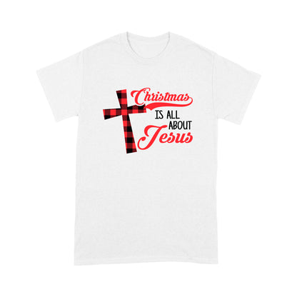 Weihnachten ist alles über Jesus Liebe Christus T-Shirt Geschenk für Weihnachten