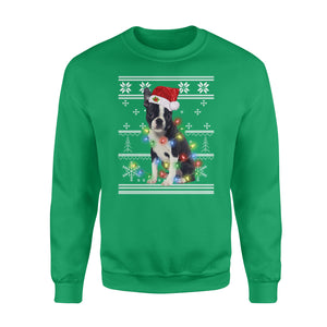 I want Boston Terrier for my Christmas best gift for love  funny sweatshirt gifts for dog lovers christmas ugly sweatshirt