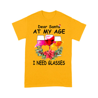 Dear Santa At My Age I Need Glasses Funny Christmas Wine. Tee Shirt Gift For Christmas