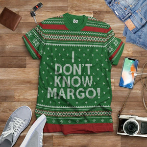 3D I Dont Know Margo National Lampoon Christmas Vacation Ugly Sweater Custom Tshirt Hoodie Apparel