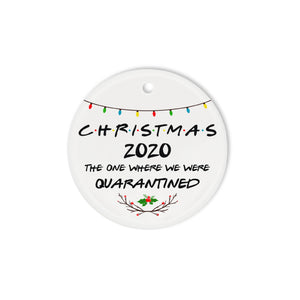 Christmas 2020 The one where we were quarantined Funny unique Christmas ornament