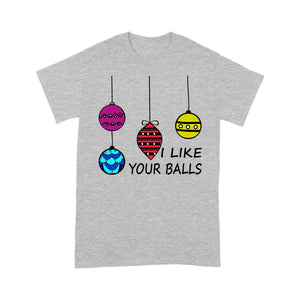 I Like Your Balls Funny Christmas Gift  Tee Shirt Gift For Christmas