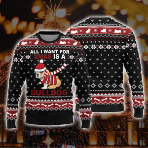 All I Want For Christmas Is A Bulldog Sweater -Ugly Christmas Sweater - Bulldog Ugly Sweater - Christmas Family Gift Idea