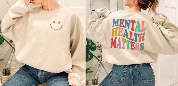 Be Kind to Your Mind Mental Health Matters Sweatshirt