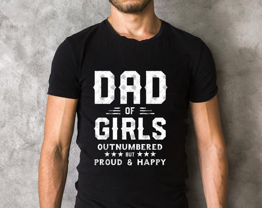 Dad Of Girls Outnumbered But Proud And Happy T-Shirt 2