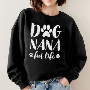 Dog Nana Fur Life Funny Dog Lover Gift Mother's Day T-Shirt, Dog Mom Sweatshirt, Dog Lover Gift