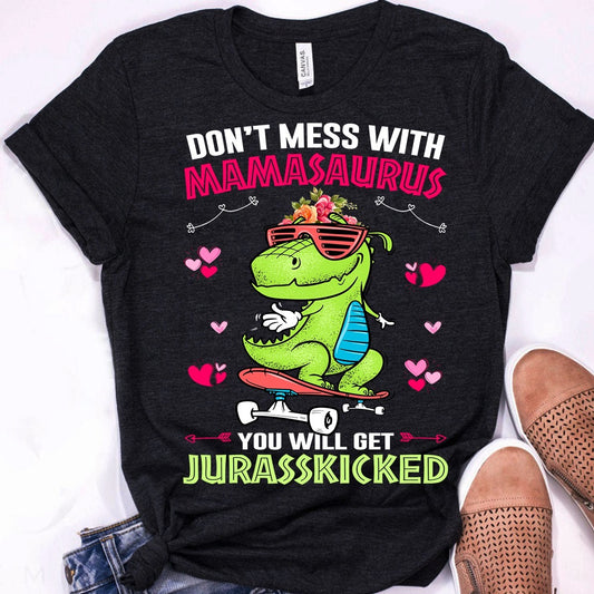 Leg dich nicht mit Mamasaurus an, sonst bekommst du einen Jurassic Kick T-Shirt