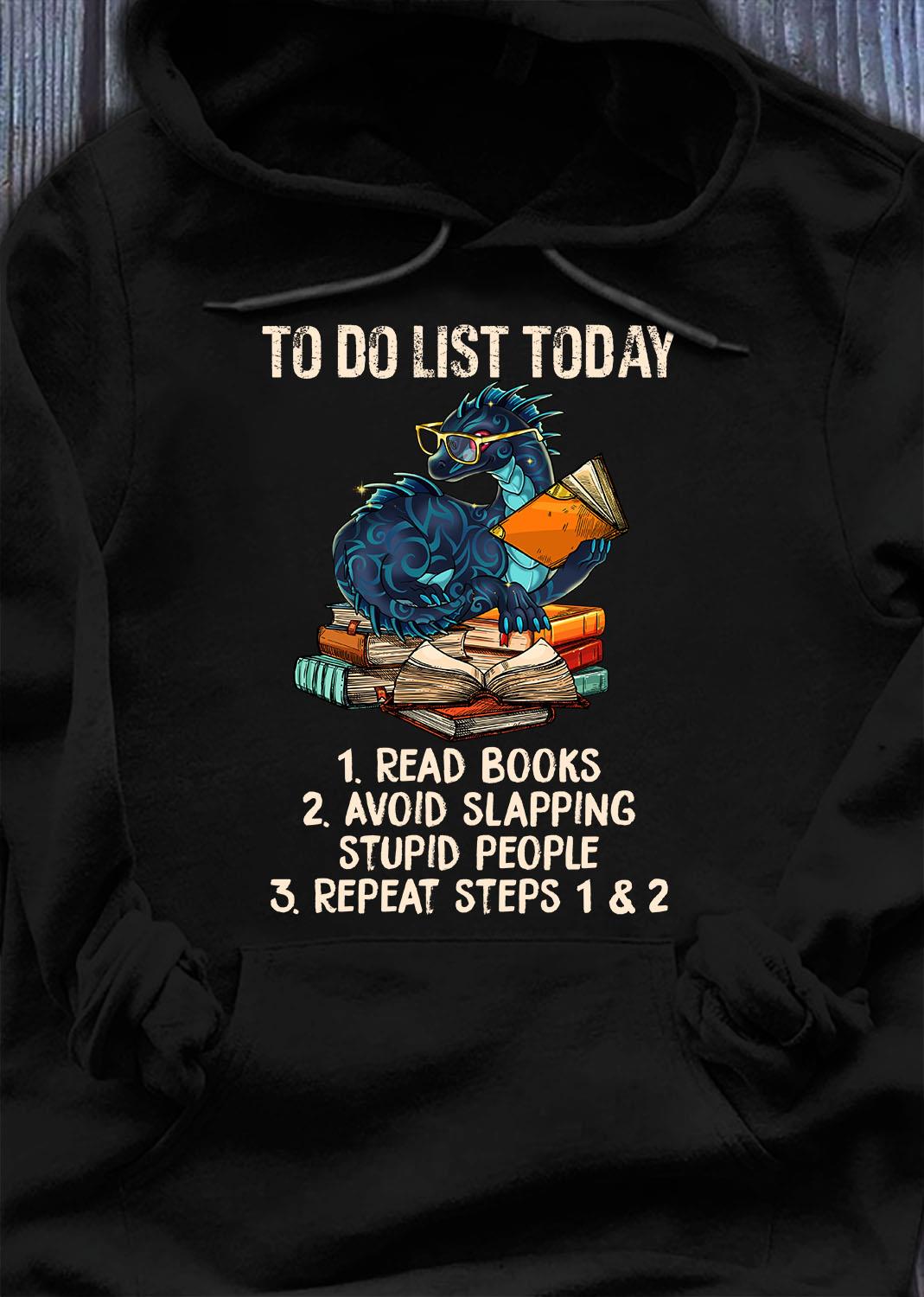 Dragon And Books Lovers T-Do-Liste Heute Buch lesen Vermeiden Sie Ohrfeigen T-Shirt