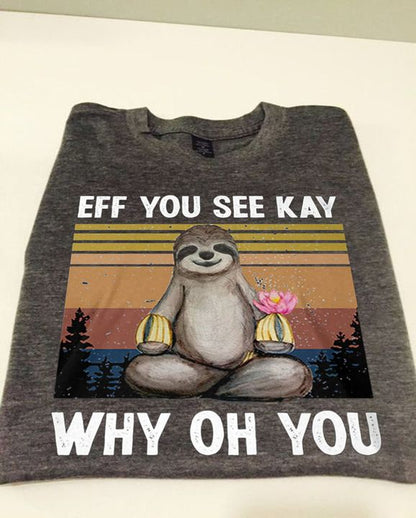 Elf you see kay why oh you Sloth Tee T shirt