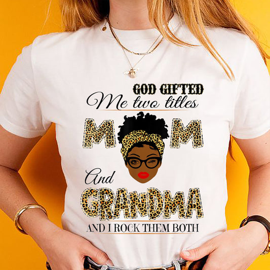 God gifted me two titles mom and grandma T-Shirt