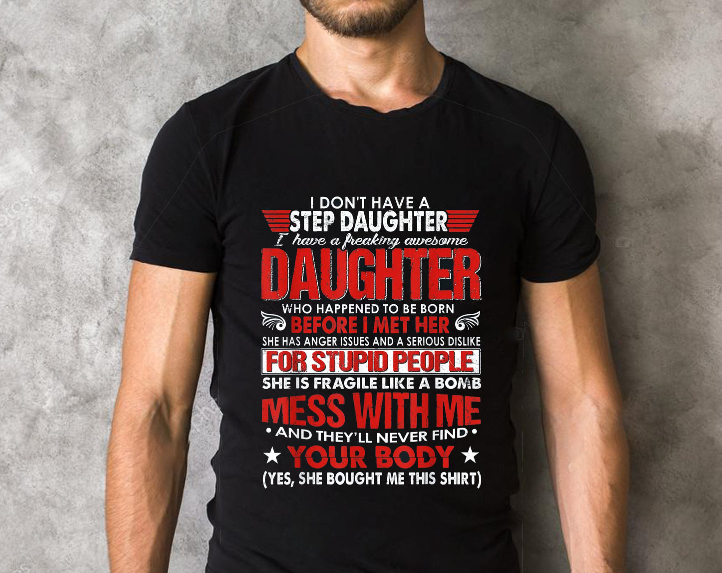 I Dont Have A Step Daughter I Have Awesome Daughter Tee Gift T-Shirt