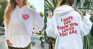 I Hope You Know How Loved You Are Hoodie - You Are So Loved 2 Sided Trendy Hoodie