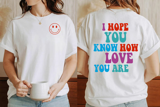 I Hope You Know How Loved You Are Hoodie, Trendy College Shirt, Comfort Colors Shirts, Trendy Crewnecks, Gift For Her