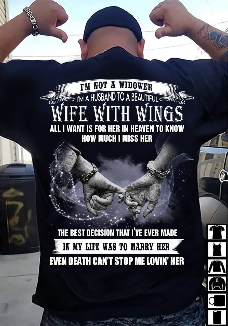 I'm Not A Widower I'm A Husband To A Beautiful Wife With Wings All I Want Is For Her In Heaven To Know How Much I Missher T-shirt Tee