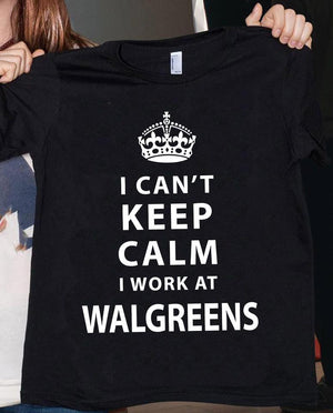 I can't keep calm i work at walgreens tee t shirt