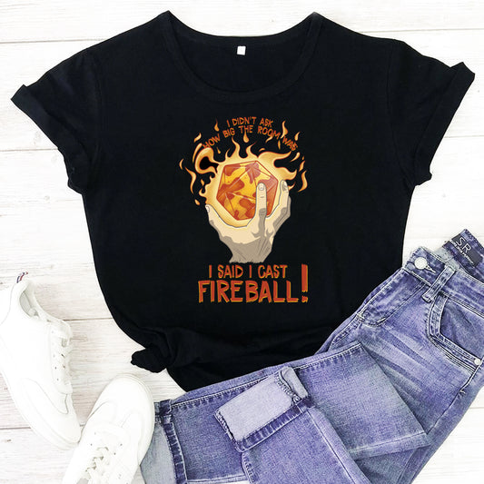 Ich habe nicht gefragt, wie groß der Raum war, ich sagte, ich werfe Feuerball T-Shirt