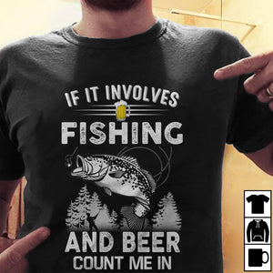 If it involves Fishing and beer and count me in Tee T shirt