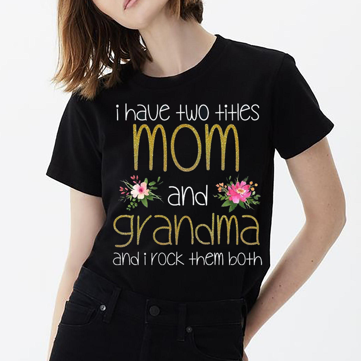 I have two titles and grandma and i rock them both Tee T shirt