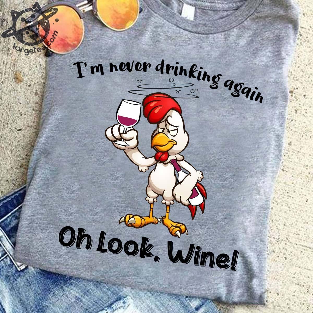 Ich trinke nie wieder Oh Look Wein T-Shirt