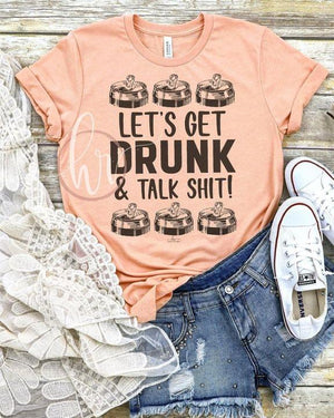 Let's Get drunk talk Tee T shirt