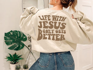 Love Like Jesus Sweatshirt - Life with Jesus Only Gets Better Sweater, Christian Sweatshirt1