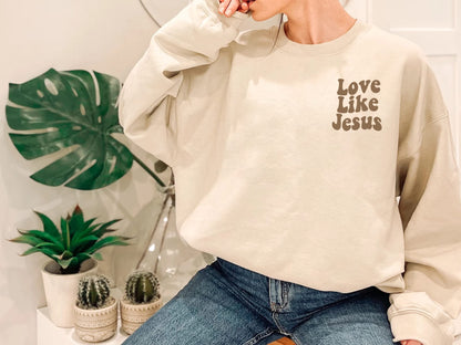 Love Like Jesus Sweatshirt - Life with Jesus Only Gets Better Sweater, Christian Sweatshirt1