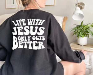 Love Like Jesus Sweatshirt - Life with Jesus Only Gets Better Sweater, Christian Sweatshirt1