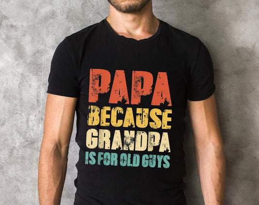 Mens Papa because Grandpa is for old Guys Vintage Retro Dad Gifts T-Shirt