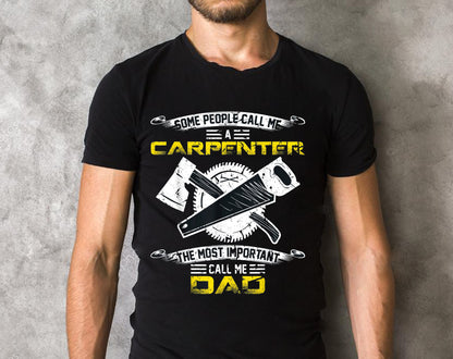 Most Important Call Me Dad Funny Woodworking Carpenter Papa T-Shirt