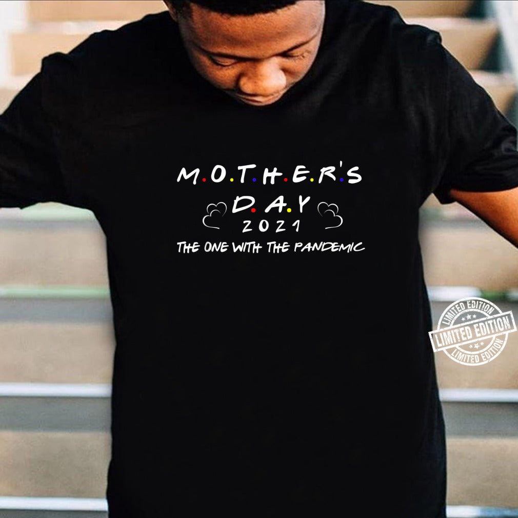 Mothers Day 2021 The One With The Pandemic Tee Shirt