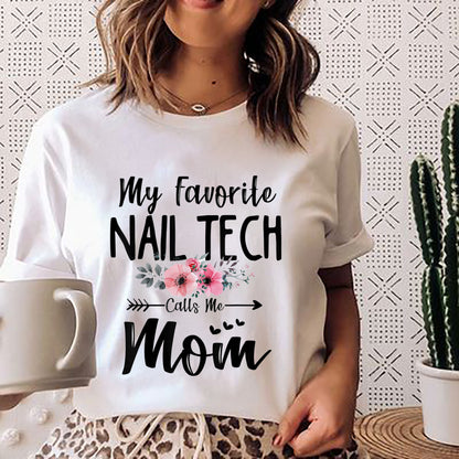 My Favorite Nail Tech Calls Me Mom Flowers Mothers Day Gift T-Shirt