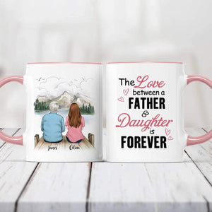 The love between a Father and Daughter is forever, Father and Daughter Mugs, Family Mugs, Personalized Mugs